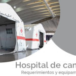 Hospital de campaña: requerimientos y equipamiento clave