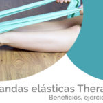 Bandas elásticas Thera-Band®. Beneficios, ejercicios y tipos