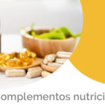 Complementos nutricionales: ¿cuáles son y cómo funcionan?